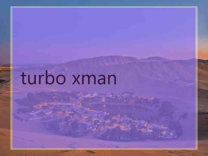 turbo xman